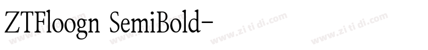 ZTFloogn SemiBold字体转换 ZTFloogn SemiBold字体转换
